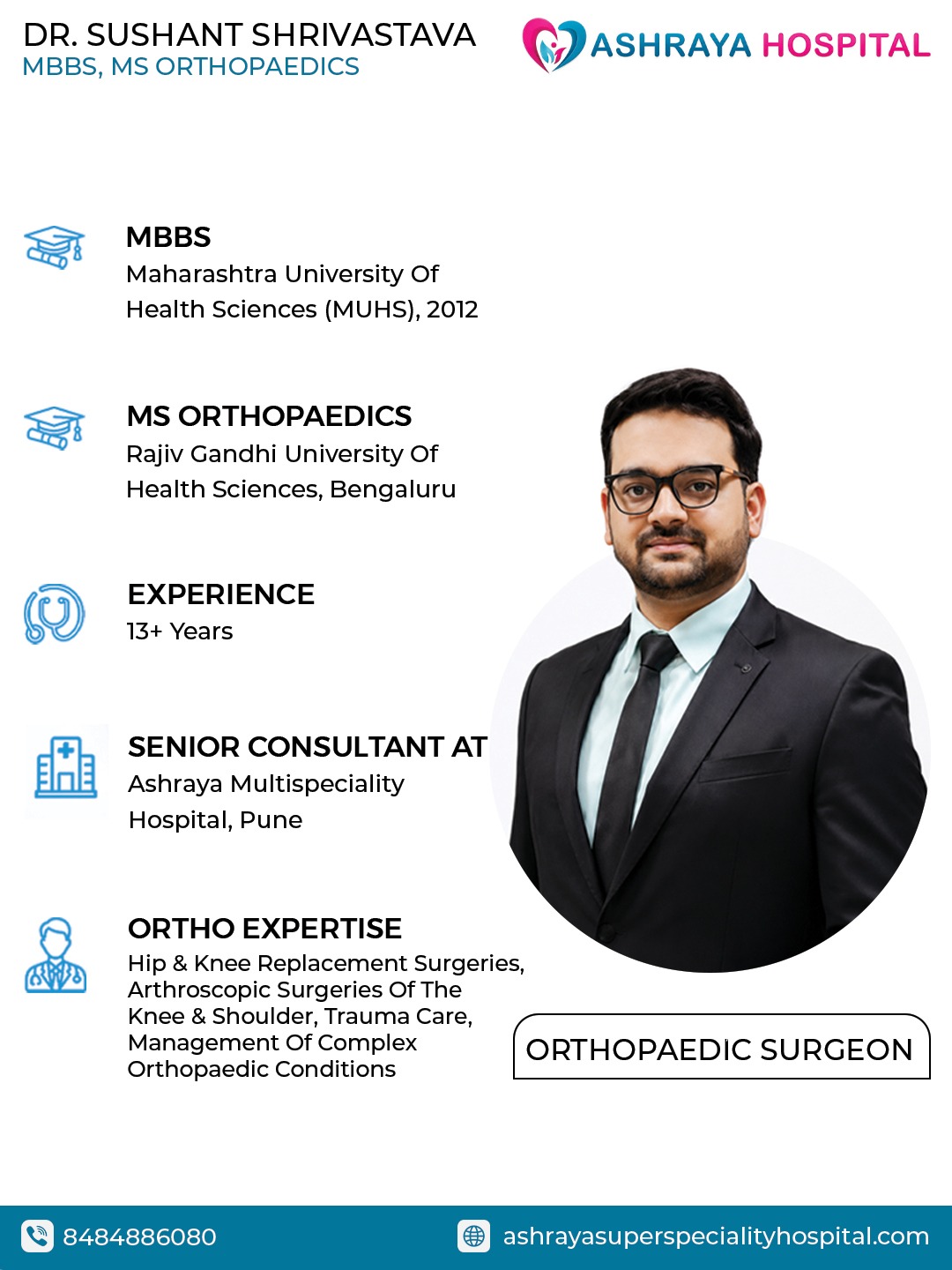 Dr. Sushant Shrivastava – Orthopaedic Surgeon in Pune Dr. Sushant Shrivastava, Orthopaedic Surgeon at Ashraya Multispeciality Hospital, Pune, with details of his qualifications, 13+ years of experience, and expertise in hip and knee replacement, arthroscopic surgeries, trauma care, and complex orthopedic conditions.